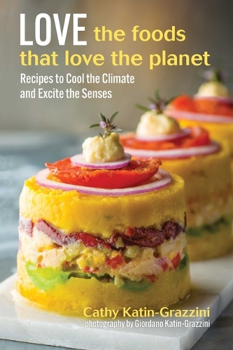 Бумажная книга «Love the Foods That Love the Planet: Recipes that Cool the Climate and Excite the Senses», автор Кэти Катин-Грацини - фото №1