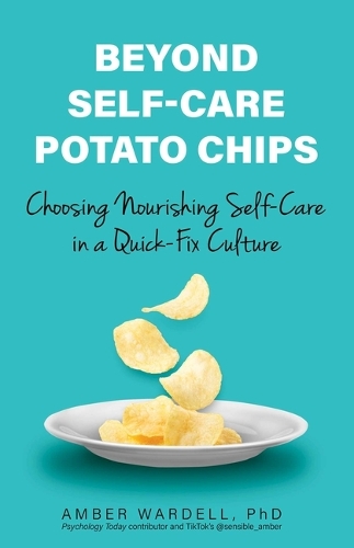 Паперова книга «Beyond Self-Care Potato Chips: Choosing Nourishing Self-Care in a Quick-Fix Culture», автор Ембер Ворделл - фото №1