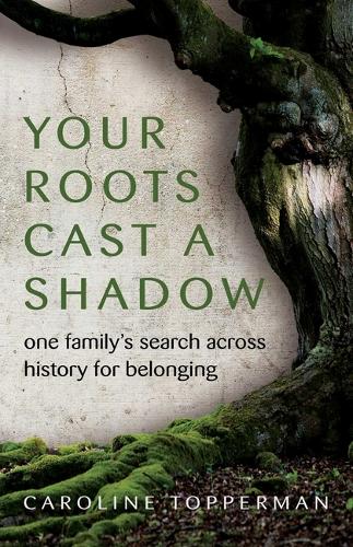 Бумажная книга «Your Roots Cast a Shadow: One Family's Search across History for Belonging», автор Кэролайн Топперман - фото №1