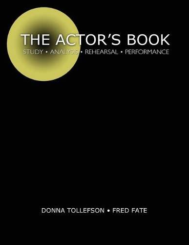 Бумажная книга «The Actor's Book: Study, Analysis, Rehearsal, Performance», авторов Донна Толлефсон, Фред Фейт - фото №1