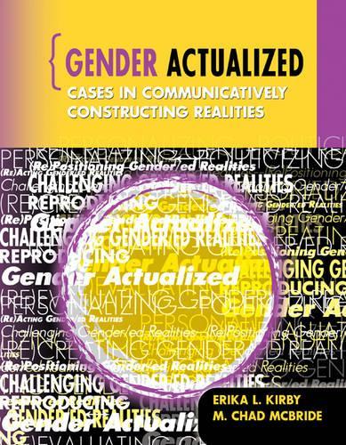 Бумажная книга «Gender Actualized: Cases in Communicatively Constructing Realities», авторов Эрика Л. Кирби, М Чад Макбрайд - фото №1
