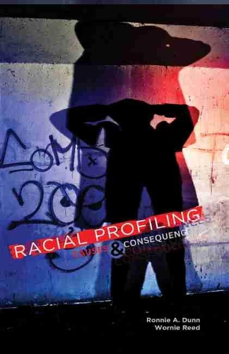 Бумажная книга «Racial Profiling: Causes and Consequences», авторов Ронни А. Данн, Ворни Рид - фото №1