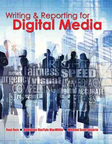 Бумажная книга «Writing and Reporting for Digital Media», авторов Кэтрин В. Макмиллин, Майкл Скотт Ширин, Рауль Рейс - фото №1