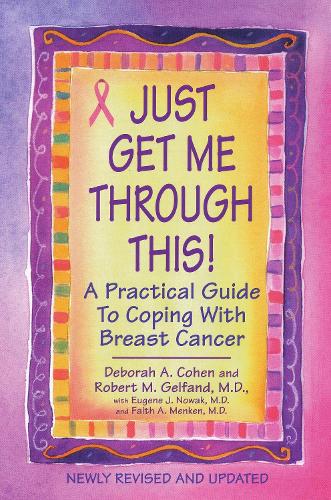 Бумажная книга «Just Get Me Through This! - Revised and Updated: A Practical Guide to Coping with Breast Cancer», авторов Дебора А. Коэн, Роберт М. Гельфанд - фото №1
