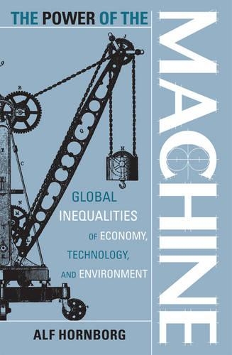 Паперова книга «The Power of the Machine: Global Inequalities of Economy, Technology, and Environment», автор Альф Хорнборг - фото №1