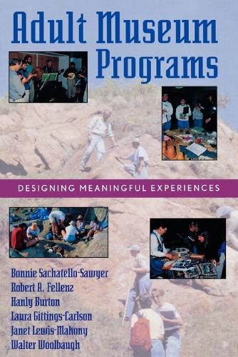 Паперова книга «Adult Museum Programs: Designing Meaningful Experiences», авторів Бонні Сачателло-Сойєр, Хенлі Бертон, Джанет Льюїс-Махоні, Лора Гіттінгс-Карлсон, Роберт А. Фелленц - фото №1