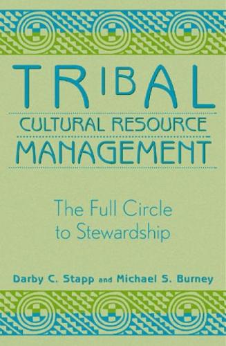 Паперова книга «Tribal Cultural Resource Management: The Full Circle to Stewardship», авторів Дарбі К. Стапп, Майкл С. Берні - фото №1