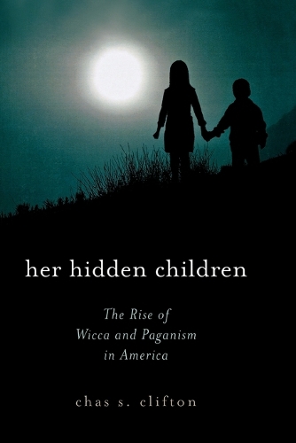 Бумажная книга «Her Hidden Children: The Rise of Wicca and Paganism in America», автор Чез С. Клифтон - фото №1