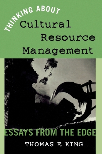 Бумажная книга «Thinking About Cultural Resource Management: Essays from the Edge», автор Томас Ф. Кинг - фото №1