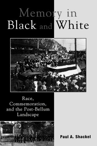Бумажная книга «Memory in Black and White: Race, Commemoration, and the Post-Bellum Landscape», автор Пол А. Шакел - фото №1