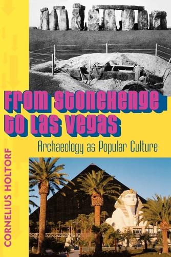 Бумажная книга «From Stonehenge to Las Vegas: Archaeology as Popular Culture», автор Корнелиус Холторф - фото №1