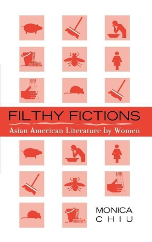 Бумажная книга «Filthy Fictions: Asian American Literature by Women», автор Моника Чиу - фото №1