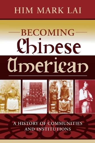 Бумажная книга «Becoming Chinese American: A History of Communities and Institutions», автор Хим Марк Лай - фото №1