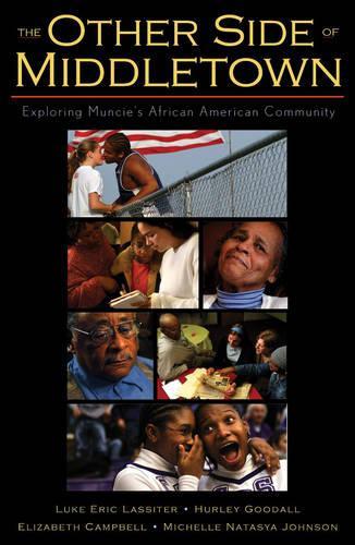 Бумажная книга «The Other Side of Middletown: Exploring Muncie's African American Community», авторов Элизабет Кэмпбелл, Херли Гудолл, Люк Эрик Лэсситер, Мишель Наташа Джонсон - фото №1