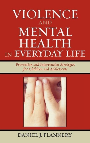 Бумажная книга «Violence and Mental Health in Everyday Life: Prevention and Intervention Strategies for Children and Adolescents», автор Дэниел Дж. Флэннери - фото №1