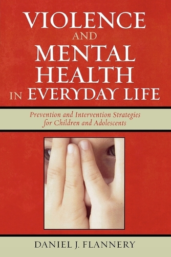 Бумажная книга «Violence and Mental Health in Everyday Life: Prevention and Intervention Strategies for Children and Adolescents», автор Дэниел Дж. Флэннери - фото №1