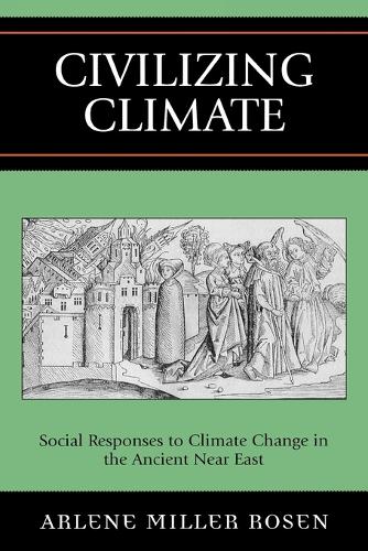 Бумажная книга «Civilizing Climate: Social Responses to Climate Change in the Ancient Near East», автор Арлин Миллер Розен - фото №1