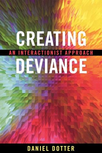 Паперова книга «Creating Deviance: An Interactionist Approach», автор Деніел Л. Доттер - фото №1