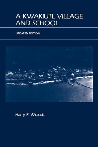 Бумажная книга «A Kwakiutl Village and School», автор Гарри Ф. Уолкотт - фото №1