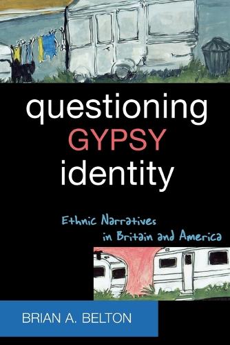 Бумажная книга «Questioning Gypsy Identity: Ethnic Narratives in Britain and America», автор Брайан А. Белтон - фото №1