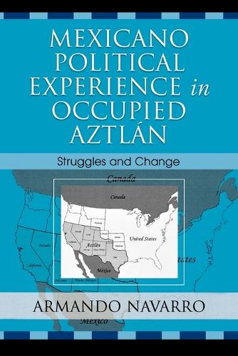 Бумажная книга «Mexicano Political Experience in Occupied Aztlan: Struggles and Change», автор Армандо Наварро - фото №1