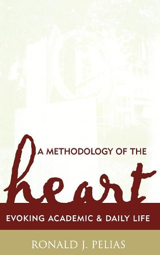 Бумажная книга «A Methodology of the Heart: Evoking Academic and Daily Life», автор Рональд Дж. Пелиас - фото №1