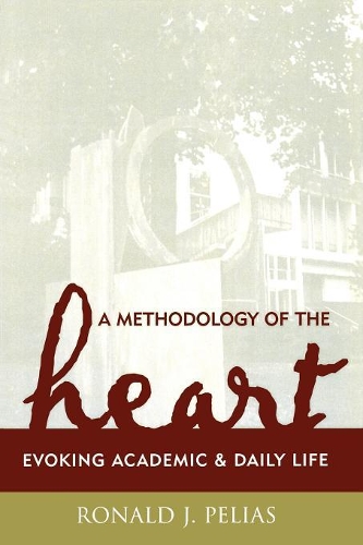 Бумажная книга «A Methodology of the Heart: Evoking Academic and Daily Life», автор Рональд Дж. Пелиас - фото №1
