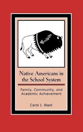 Бумажная книга «Native Americans in the School System: Family, Community, and Academic Achievement», автор Кэрол Дж. Уорд - фото №1
