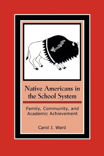 Бумажная книга «Native Americans in the School System: Family, Community, and Academic Achievement», автор Кэрол Дж. Уорд - фото №1