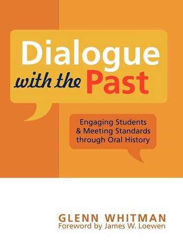 Бумажная книга «Dialogue with the Past: Engaging Students and Meeting Standards through Oral History», автор Гленн Уитмен - фото №1