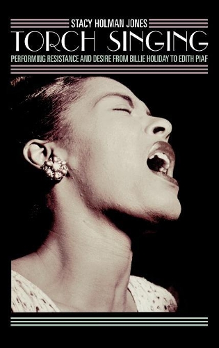 Бумажная книга «Torch Singing: Performing Resistance and Desire from Billie Holiday to Edith Piaf», автор Стейси Холман Джонс - фото №1