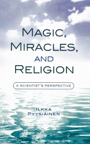 Бумажная книга «Magic, Miracles, and Religion: A Scientist's Perspective», автор Илкка Пюйсяйнен - фото №1
