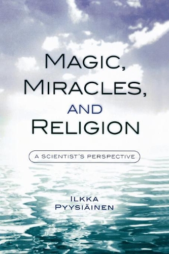 Бумажная книга «Magic, Miracles, and Religion: A Scientist's Perspective», автор Илкка Пюйсяйнен - фото №1