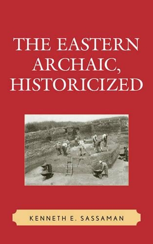 Бумажная книга «The Eastern Archaic, Historicized», автор Кеннет Э. Сассаман - фото №1