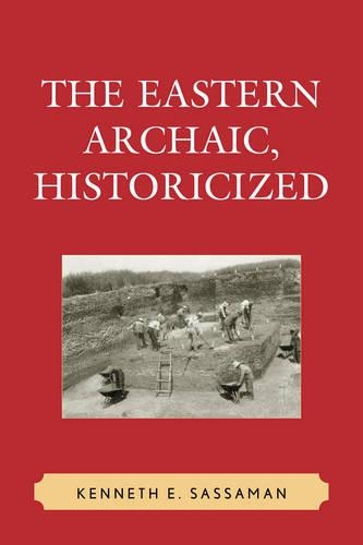 Бумажная книга «The Eastern Archaic, Historicized», автор Кеннет Э. Сассаман - фото №1
