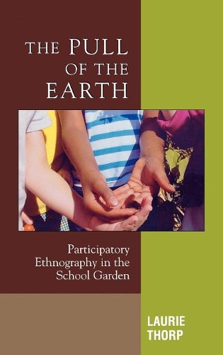 Бумажная книга «The Pull of the Earth: Participatory Ethnography in the School Garden», автор Лори Торп - фото №1