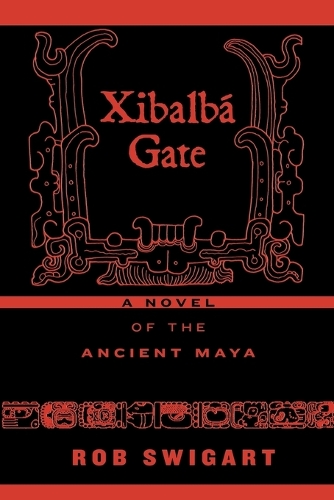 Бумажная книга «Xibalbá Gate: A Novel of the Ancient Maya», автор Роб Свигарт - фото №1