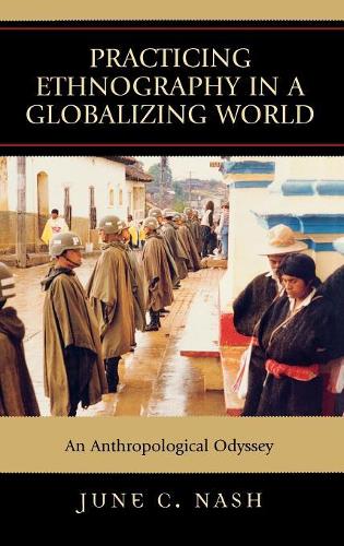 Бумажная книга «Practicing Ethnography in a Globalizing World: An Anthropological Odyssey», автор Джун К. Нэш - фото №1