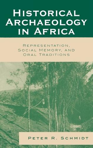 Паперова книга «Historical Archaeology in Africa: Representation, Social Memory, and Oral Traditions», автор Пітер Р. Шмідт - фото №1
