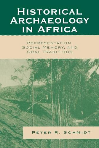 Паперова книга «Historical Archaeology in Africa: Representation, Social Memory, and Oral Traditions», автор Пітер Р. Шмідт - фото №1
