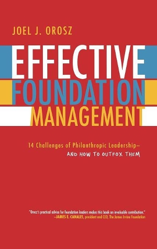 Паперова книга «Effective Foundation Management: 14 Challenges of Philanthropic Leadership--And How to Outfox Them», автор Джоел Дж. Орош - фото №1