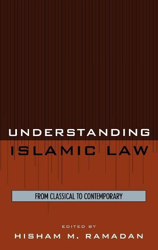Бумажная книга «Understanding Islamic Law: From Classical to Contemporary», автор Хишам М. Рамадан - фото №1