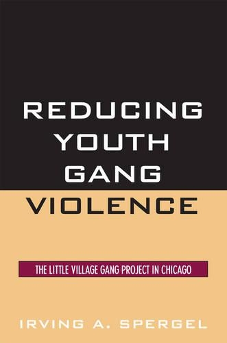 Бумажная книга «Reducing Youth Gang Violence: The Little Village Gang Project in Chicago», автор Ирвинг А. Спергель - фото №1