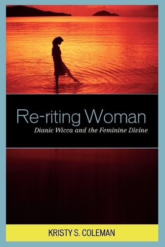 Бумажная книга «Re-riting Woman: Dianic Wicca and the Feminine Divine», автор Кристи С. Коулман - фото №1