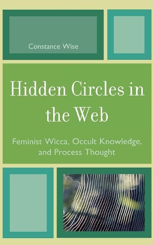 Бумажная книга «Hidden Circles in the Web: Feminist Wicca, Occult Knowledge, and Process Thought», автор Констанс Уайз - фото №1
