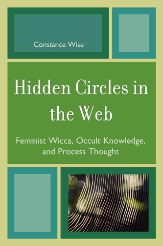 Бумажная книга «Hidden Circles in the Web: Feminist Wicca, Occult Knowledge, and Process Thought», автор Констанс Уайз - фото №1