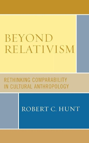 Бумажная книга «Beyond Relativism: Comparability in Cultural Anthropology», автор Роберт К. Хант - фото №1