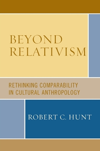 Бумажная книга «Beyond Relativism: Comparability in Cultural Anthropology», автор Роберт К. Хант - фото №1