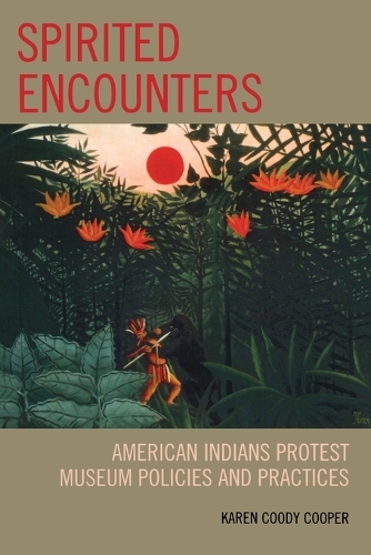 Бумажная книга «Spirited Encounters: American Indians Protest Museum Policies and Practices», автор Карен Куди Купер - фото №1