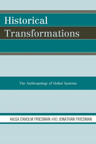 Бумажная книга «Historical Transformations: The Anthropology of Global Systems», авторов Джонатан Фридман, Кайса Экхольм Фридман - фото №1